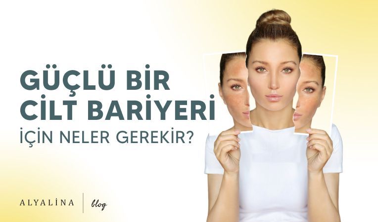Güçlü Bir Cilt Bariyeri İçin Neler Gerekir?